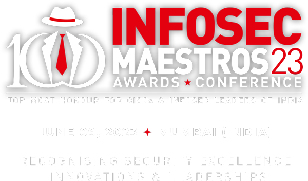 INFOSEC MAESTROS Awards 2023 Award is the best ever initiative to inspire the innovative, talented and hard-working CISOs and InfoSec leaders across the verticals, nationwide. If you are the person, standing in between the intruder and your organization’s most valuable information, then don’t wait. You’ll be surrounded by the nation’s most accomplished IT security leaders, all focused on sharpening the connection between innovation, IT security value and financial success.